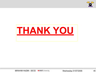 Wednesday 01/07/2009IBRAHIM HAZMI - SECE
THANK YOU
40
 