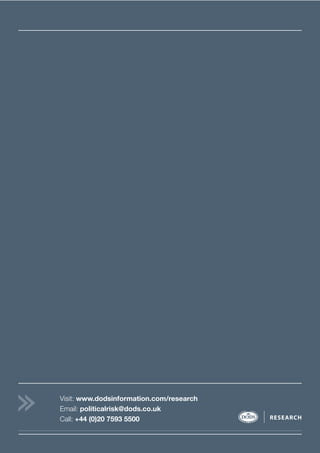 Visit: www.dodsinformation.com/research
Email: politicalrisk@dods.co.uk
Call: +44 (0)20 7593 5500 RESEARCH
 