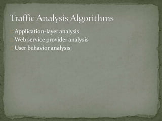 Application-layer analysis 
Web service provider analysis 
User behavior analysis 
 