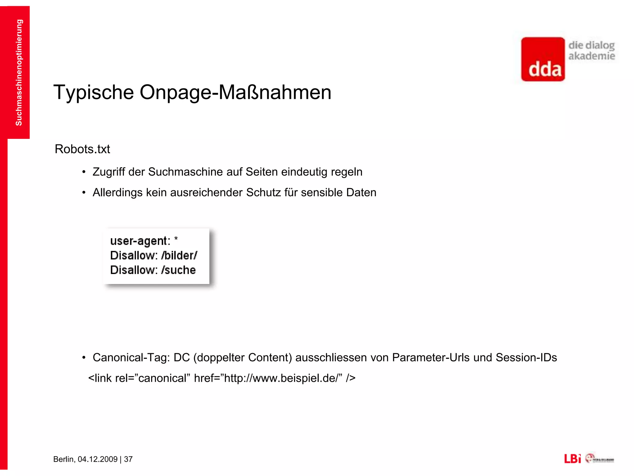 Typische Onpage-MaßnahmenSuchmaschinenoptimierungOptimierung von BildernAusdrucksstarke DateinamenAlt-Text (auch falls Bilder nicht dargestellt werden)Eindeutiger Speicherort (http://.../images/...) Nutzung Texteditor bspw. Lynx