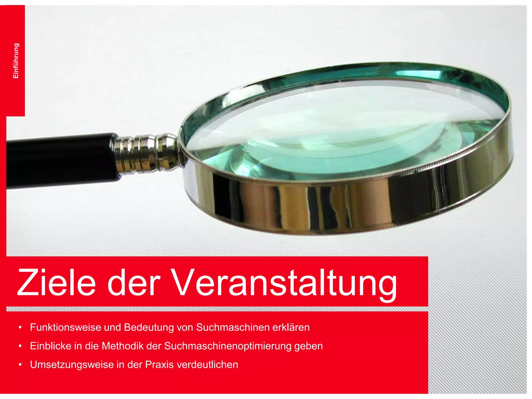 EinführungZiele der Veranstaltung Funktionsweise und Bedeutung von Suchmaschinen erklären