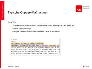 Typische Onpage-MaßnahmenMeta Tags: Keywords + Description ausreichend mit 200 Zeichen und kurzen Sätzen.Suchmaschinenoptimierung