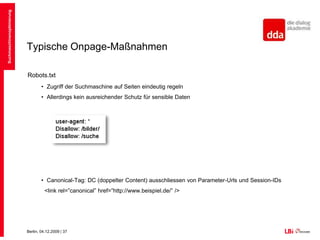 Typische Onpage-MaßnahmenSuchmaschinenoptimierungOptimierung von BildernAusdrucksstarke DateinamenAlt-Text (auch falls Bilder nicht dargestellt werden)Eindeutiger Speicherort (http://.../images/...) Nutzung Texteditor bspw. Lynx