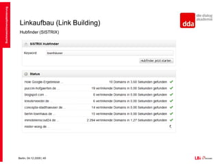 SuchmaschinenoptimierungLinkaufbau (Link Building)    Der Mix macht es! Nie auf eine Strategie setzen!Links von „Trusted Sites“ – alt und gut geranktLangsamer AufbauNews und „free press releases“SMOBranchen-SeitenSauberes Sponsoring------------------------------------------------------------------------------------Bei Kauf eher Links aus Texten zum eigenen Thema passend!------------------------------------------------------------------------------------Black Hat‘shttp://wikimediafoundation.org/wiki/Benefactors	Donation   Doorways, eigene Blogs, weitere eigene Websites   Linklift & Co.   US-typisch aggressiv und „gefakte Linkbaits“   Beispiel: slogan.edarling.de mit späterem 301-er