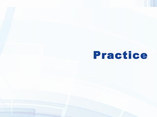 Practice
 