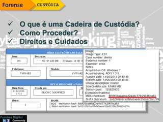 CUSTÓDIAForense
 O que é uma Cadeira de Custódia?
 Como Proceder?
 Direitos e Cuidados
 