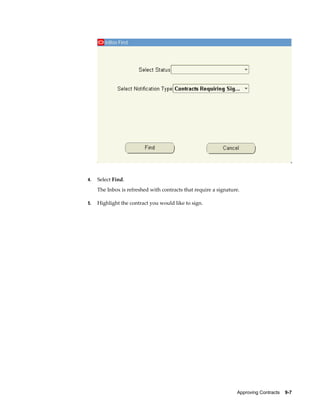 Approving Contracts    9-7
4. Select Find.
The Inbox is refreshed with contracts that require a signature.
5. Highlight the contract you would like to sign.
 