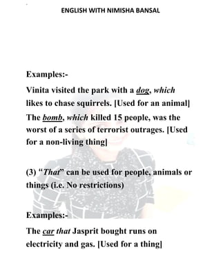 .
ENGLISH WITH NIMISHA BANSAL
Examples:-
Vinita visited the park with a dog, which
likes to chase squirrels. [Used for an ...