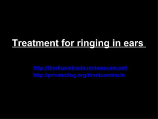 Treatment for ringing in ears

    http://tinnitusmiracle.reviewscam.net/
    http://privateblog.org/tinnitusmiracle
 