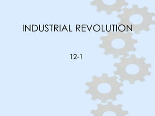INDUSTRIAL REVOLUTION 12-1 