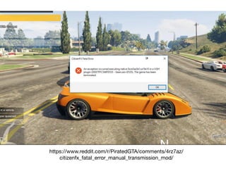 https://www.reddit.com/r/PiratedGTA/comments/4rz7az/
citizenfx_fatal_error_manual_transmission_mod/
 
