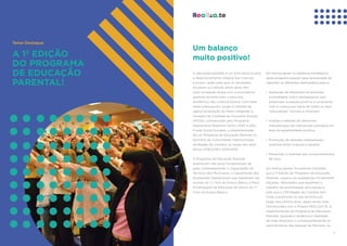 32
Tema Destaque
A 1ª EDIÇÃO
DO PROGRAMA
DE EDUCAÇÃO
PARENTAL!
Um balanço
muito positivo!
A educação parental é um forte alicerce para
o desenvolvimento integral das crianças
e jovens, razão pela qual os resultados
escolares e a relação entre pares têm
uma correlação direta com a envolvência
parental durante todo o percurso
académico das crianças/jovens. Com base
neste pressuposto, surge no âmbito da
operacionalização do Plano Integrado e
Inovador de Combate ao Insucesso Escolar
(PIICIE), cofinanciado pelo Programa
Operacional Regional Centro 2020 e pelo
Fundo Social Europeu, a implementação
de um Programa de Educação Parental no
território da Comunidade Intermunicipal
da Região de Coimbra, ao longo dos anos
letivos 2018.2019 e 2019.2020.
O Programa de Educação Parental
assenta em três eixos fundamentais de
ação, nomeadamente, a Capacitação de
Técnicos dos Municípios, a Capacitação dos
Assistentes Operacionais que trabalham nas
escolas do 1.º Ciclo do Ensino Básico e Pais/
Encarregado de Educação de alunos do 1.º
Ciclo do Ensino Básico.
Em termos gerais os objetivos estratégicos
deste programa passam pela necessidade de
capacitar os diferentes destinatários para a:
•	 Aplicação de diferentes ferramentas
e estratégias lúdico-pedagógicas que
potenciem a relação positiva e consciente
com a criança por parte de todos os seus
“educadores” formais e informais;
•	 Análise e reflexão de diferentes
metodologias de intervenção educativa na
área da parentalidade positiva;
•	 Promoção de relações interpessoais
positivas entre crianças e adultos;
•	 Prevenção e reversão dos comportamentos
de risco.
Em termos gerais, foi possível constatar
que a 1ª Edição do Programa de Educação
Parental, superou as expetativas inicialmente
traçadas. Resultados que espelham o
trabalho de proximidade, articulação e
rede que a CIM Região de Coimbra tem
vindo a promover no seu território ao
longo dos últimos anos, agora ainda mais
harmonizado com o Projeto REALIZA.TE. A
implementação do Programa de Educação
Parental, ajustada à dinâmica e realidade
de cada Município e consequentemente às
características das equipas de Técnicos, às
 