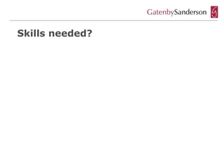 Skills needed?
 