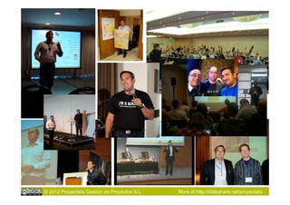 © 2012 Proyectalis Gestión de Proyectos S.L.   More at http://slideshare.net/proyectalis
 