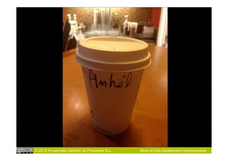 © 2012 Proyectalis Gestión de Proyectos S.L.   More at http://slideshare.net/proyectalis
 