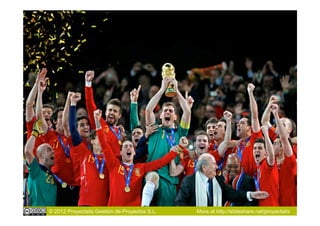 © 2012 Proyectalis Gestión de Proyectos S.L.   More at http://slideshare.net/proyectalis
 