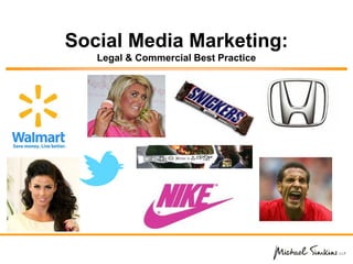 Social Media Marketing:
   Legal & Commercial Best Practice
 