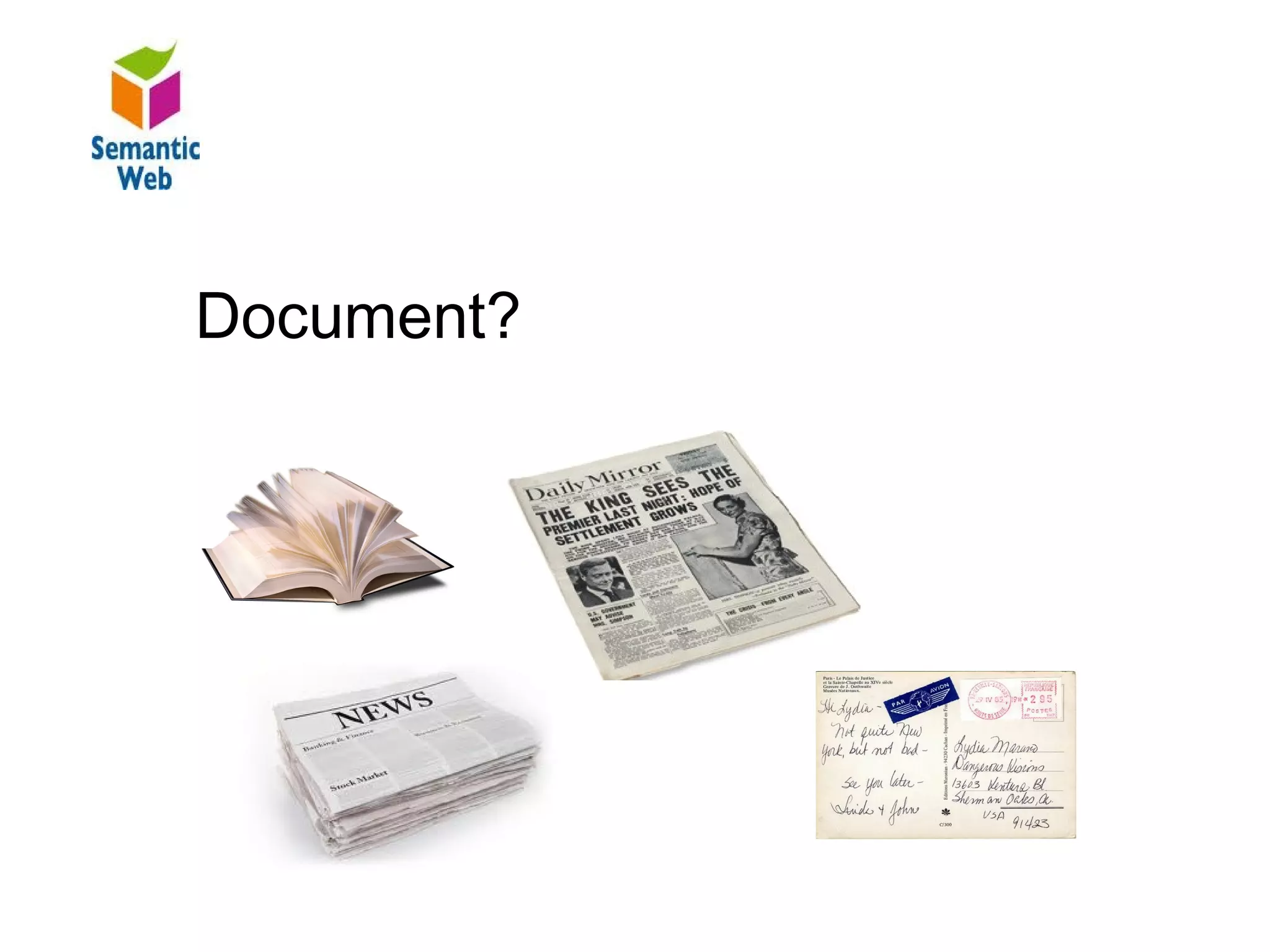 B–

    Document?
Document
{ book, newspaper, paper, post-card … }
 