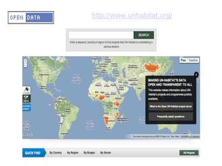 http://www.unhabitat.org/
  A – OD – Why opening up data?
Data reuse and combination
Facet search and browsing
    to contextualize information easily
 