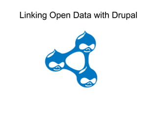 Linking Open Data with Drupal
 