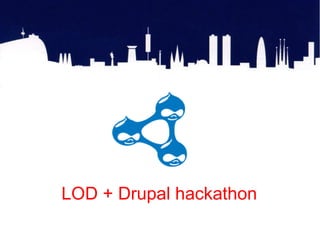 E – LODrupal Hackathon




LOD + Drupal hackathon
 