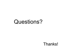 Questions

      Questions?


                   Thanks!
 