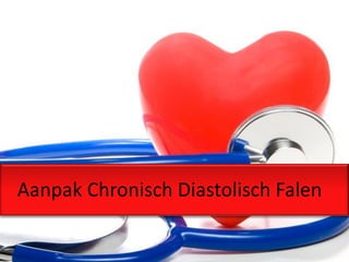 Aanpak Chronisch Diastolisch Falen
 