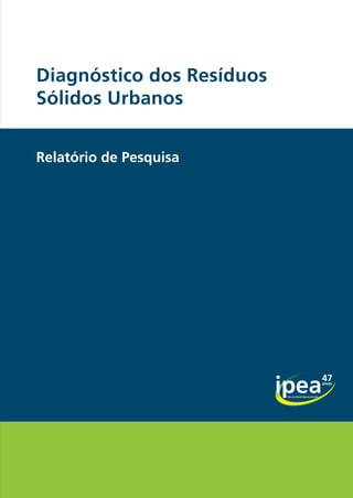 Relatório de Pesquisa
Diagnóstico dos Resíduos
Sólidos Urbanos
 