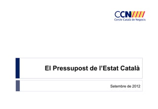 El Pressupost de l’Estat Català
Setembre de 2012
 