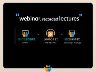 “webinar, recorded lectures”
 