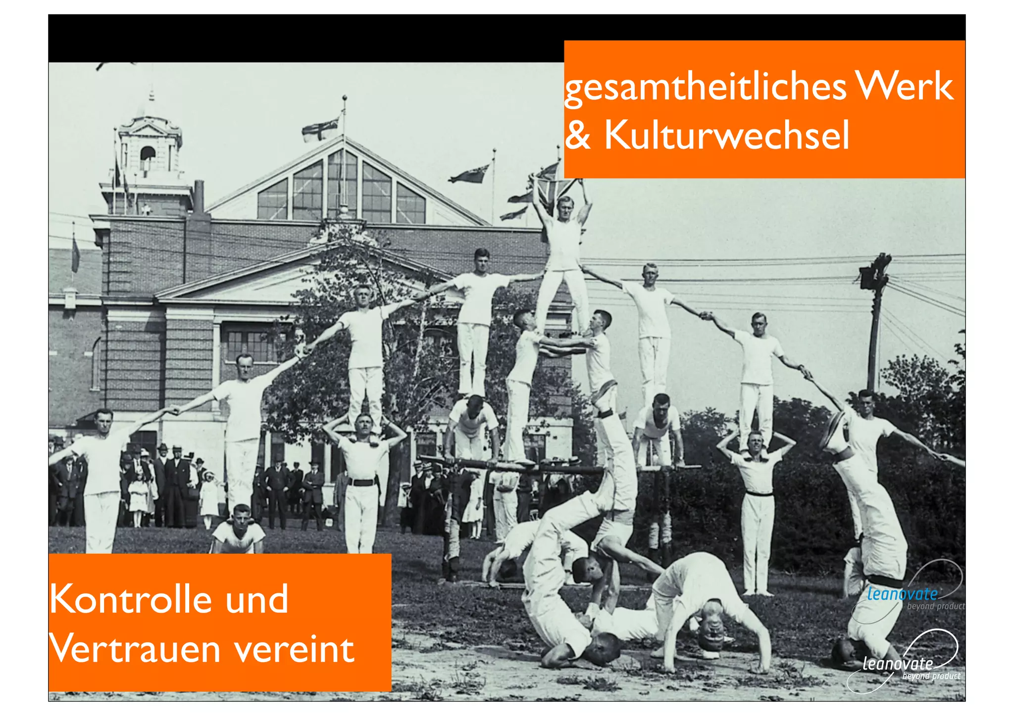 gesamtheitliches Werk
                    & Kulturwechsel




Kontrolle und
Vertrauen vereint
 