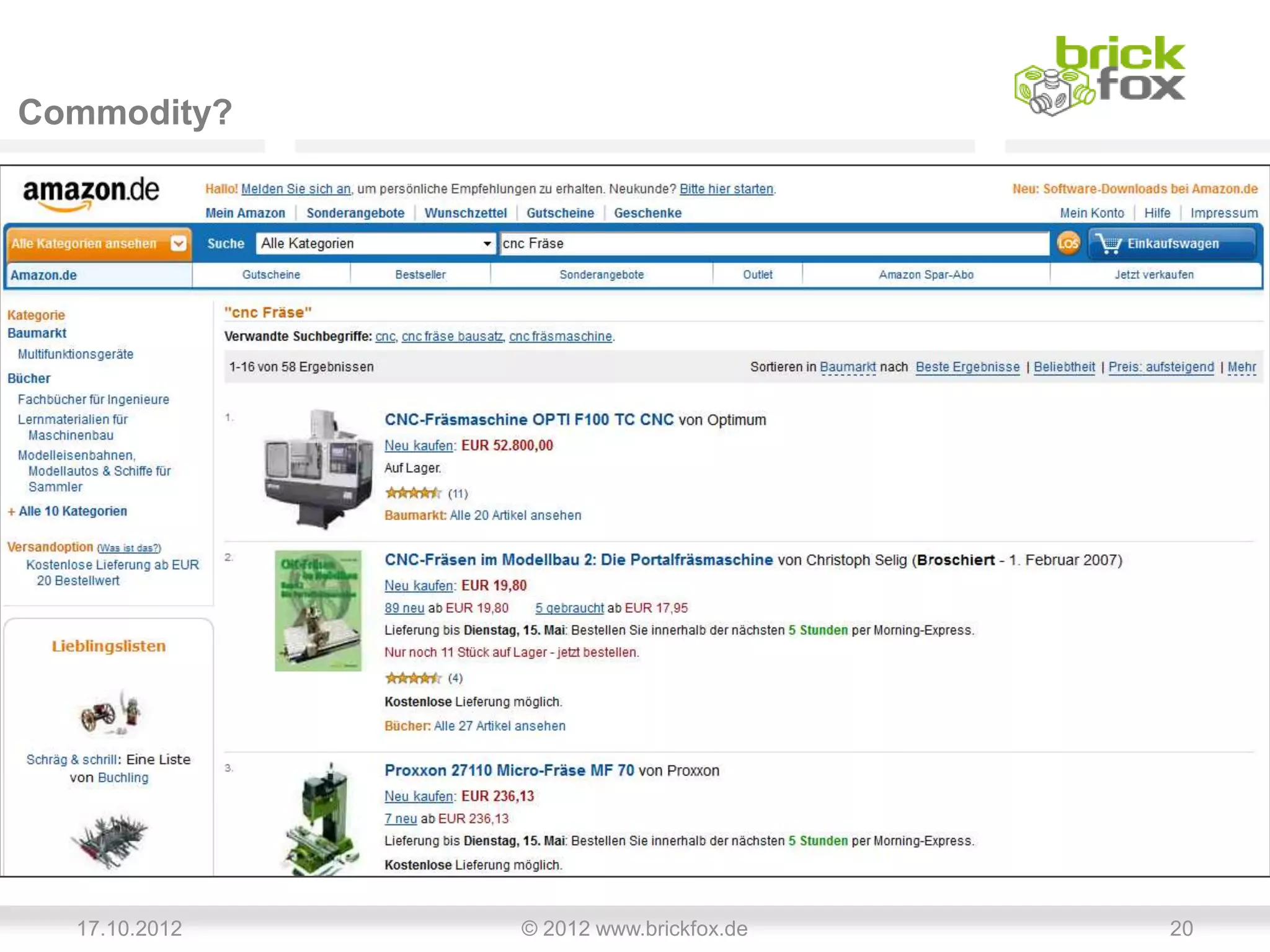 Commodity?




  17.10.2012   © 2012 www.brickfox.de   20
 