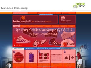 Multishop Umsetzung




   17.10.2012         © 2012 www.brickfox.de   26
 