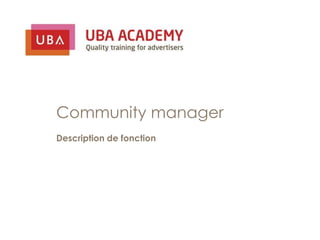 Community manager
Description de fonction
 
