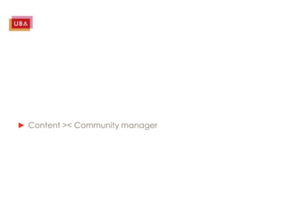 ► Content >< Community manager
 
