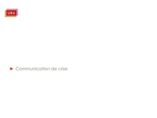 ► Communication de crise
 