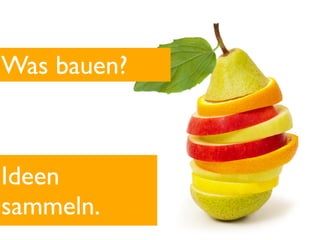 Was bauen?



Ideen
sammeln.
 