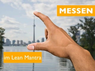 MESSEN




im Lean Mantra
 