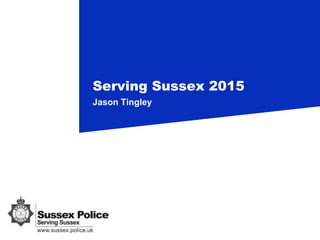 Serving Sussex 2015
Jason Tingley
 