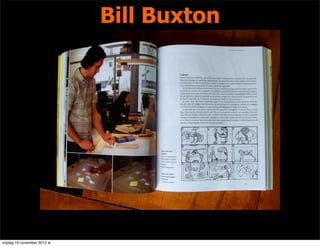 Bill Buxton




vrijdag 16 november 2012 w
 