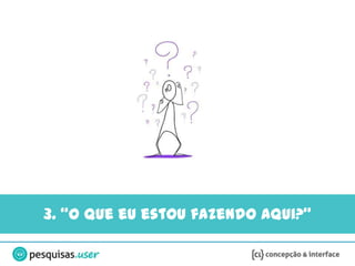 3. “O que eu estou fazendo aqui?”
 