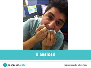 O ansioso
 