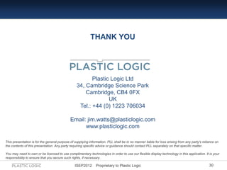 THANK YOU




                                                        Plastic Logic Ltd
                                  ...