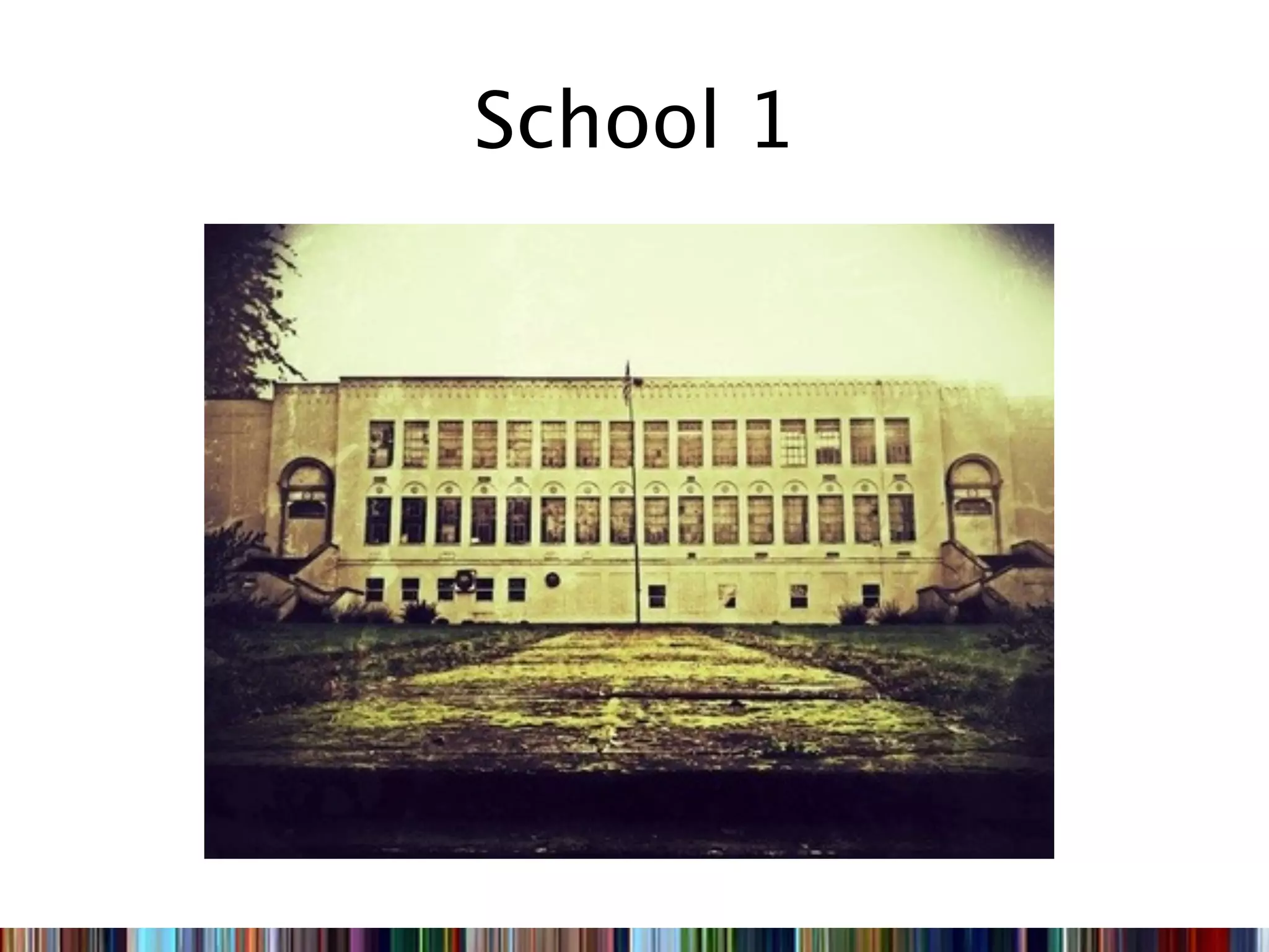 School 1
 