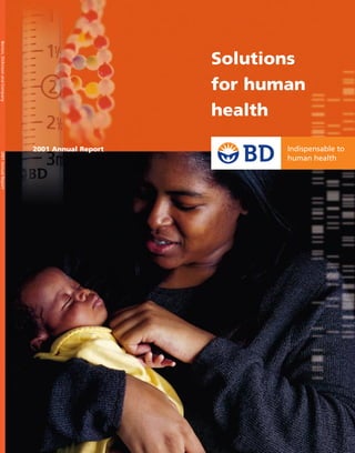 for human
    Solutions


    health

                                2001 Annual Report
Becton, Dickinson and Company                 2001 Annual Report
 