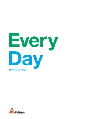Every
Day
2007 Annual Report
 