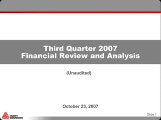 Third Quarter 2007
Financial Review and Analysis

           (Unaudited)




          October 23, 2007
                                Slide 1
 
