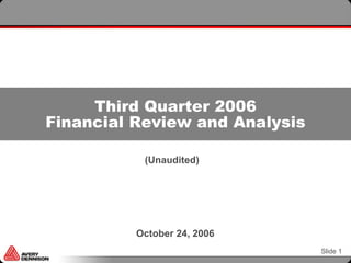 Third Quarter 2006
Financial Review and Analysis

           (Unaudited)




          October 24, 2006
                                Slide 1
 