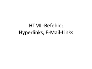 HTML-Befehle: Hyperlinks, E-Mail-Links 