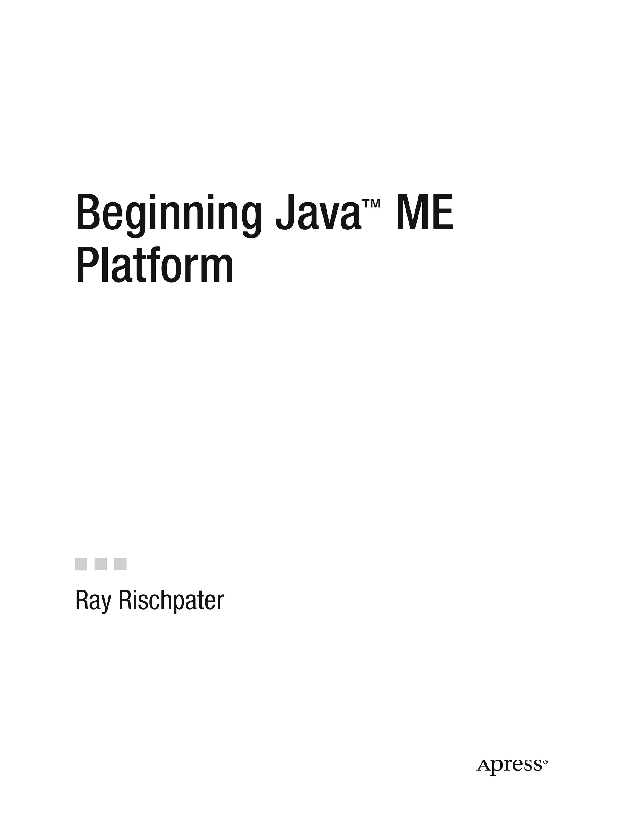 Ray Rischpater
Beginning Java™
ME
Platform
 